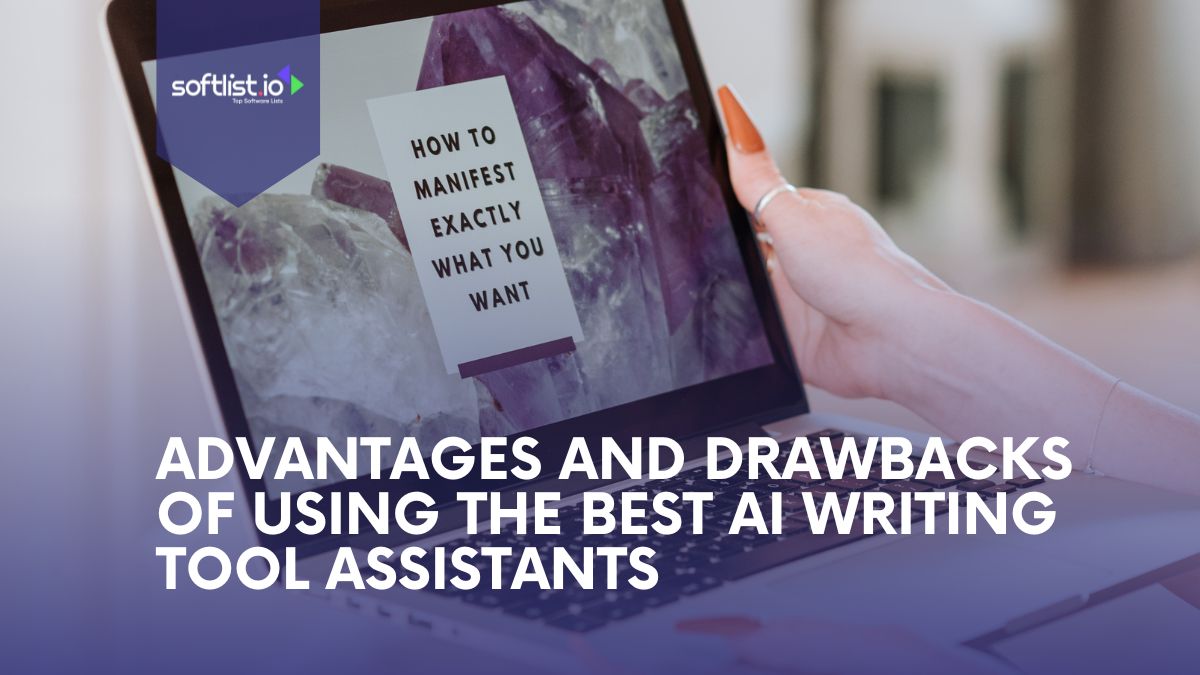 Advantages and Drawbacks of Using The Best AI-Assisted Writing Tool Assistants