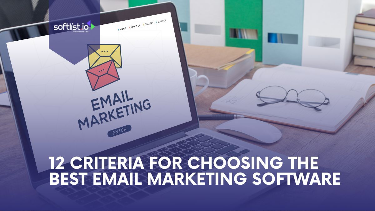 12 Criteria for Choosing The Best Email Marketing Software