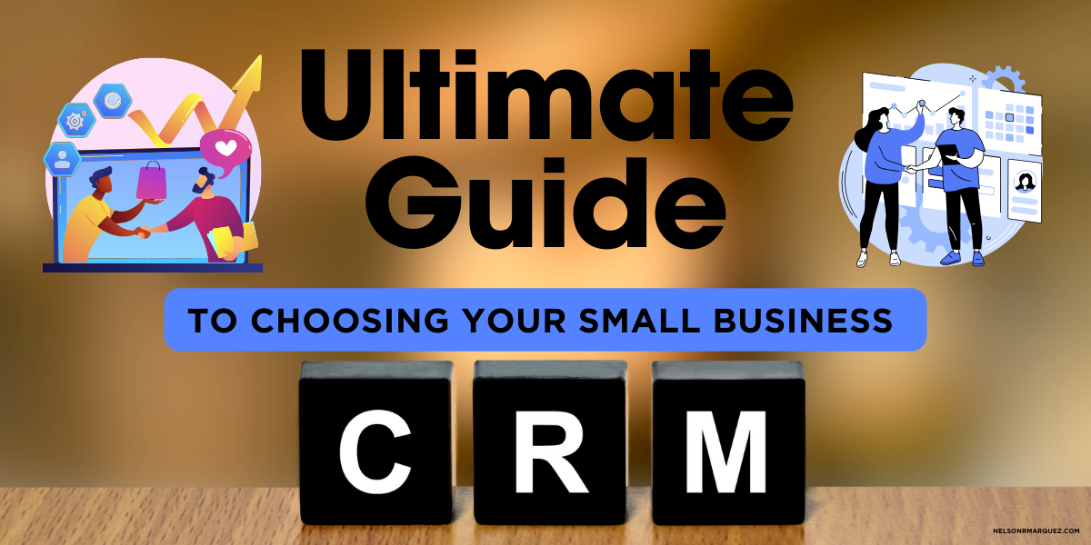 The Ultimate Guide to Choosing Your Small Business CRM