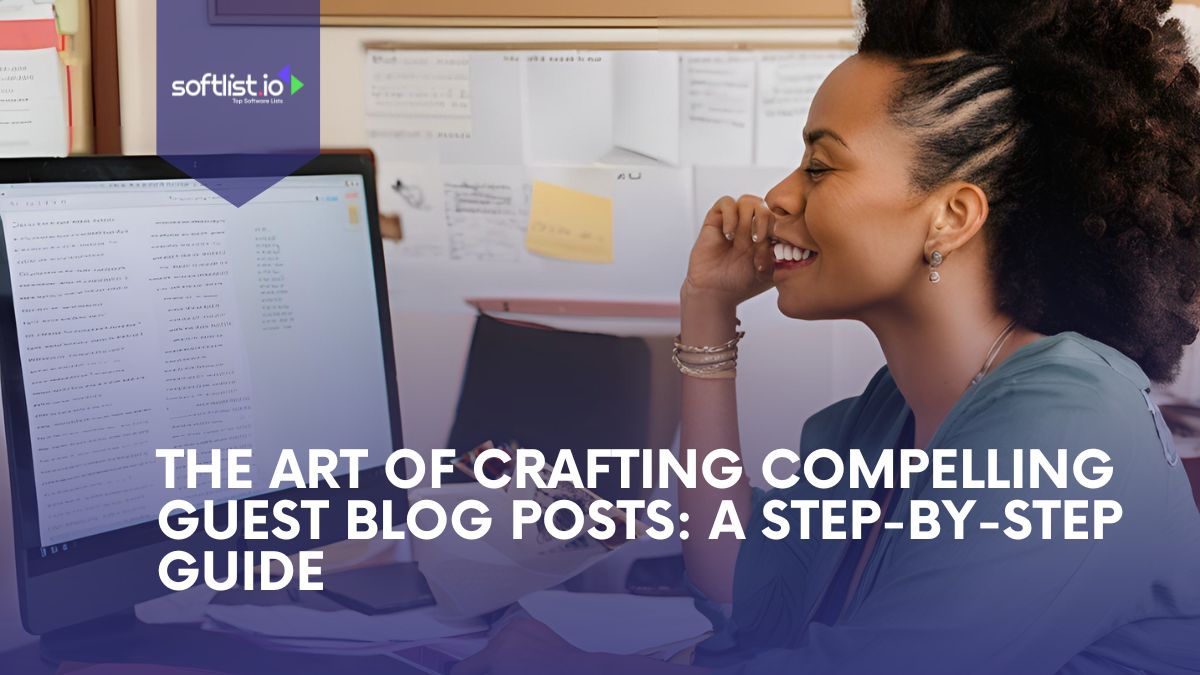 The Art of Crafting Compelling Guest Blog Posts A Step-by-Step Guide