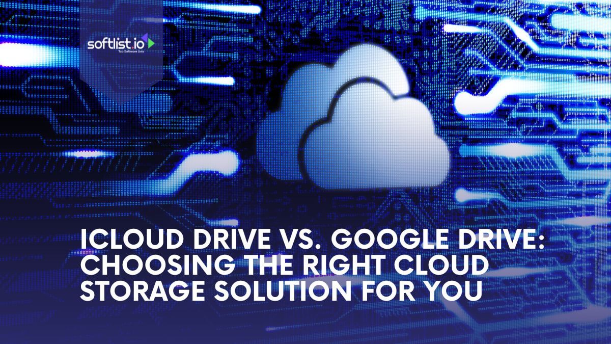 iCloud vs Google Drive: Choosing the Right Cloud Storage Solution for You