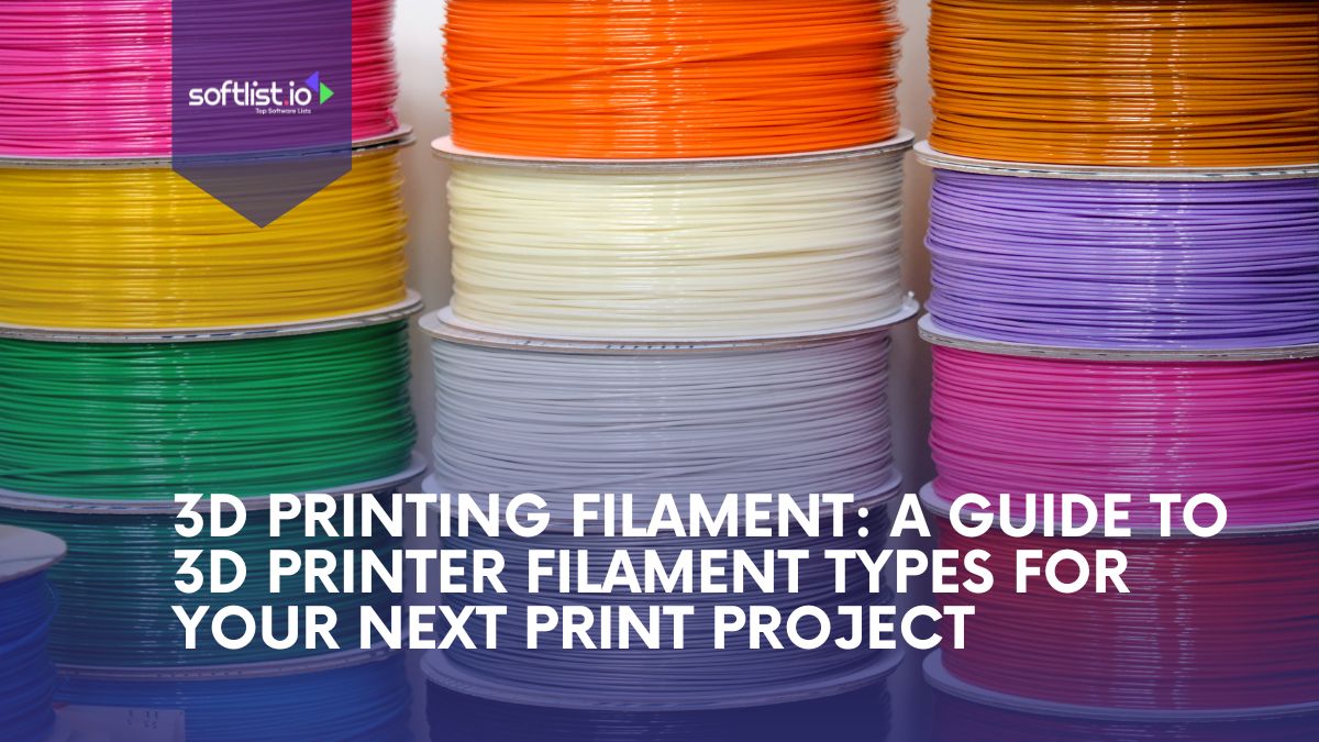 3D Printing Filament A Guide to 3D Printer Filament Types for Your Next Print Project