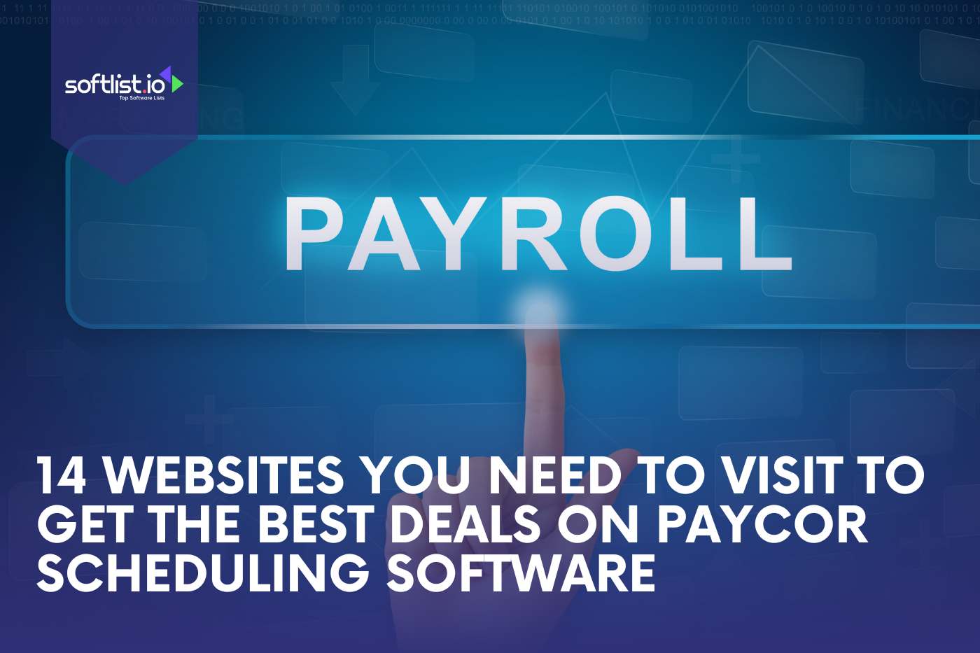 14 Websites You Need to Visit to Get the Best Deals on Paycor Scheduling Software