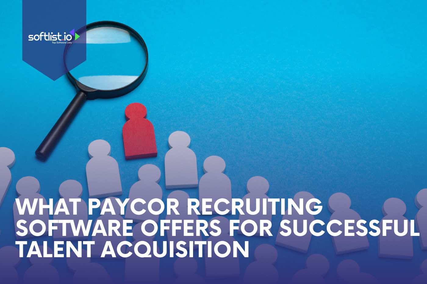 What Paycor Recruiting Software Offers For Successful Talent Acquisition