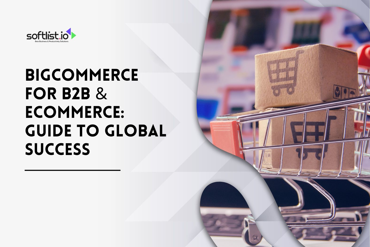 BigCommerce for B2B & Ecommerce: Guide to Global Success