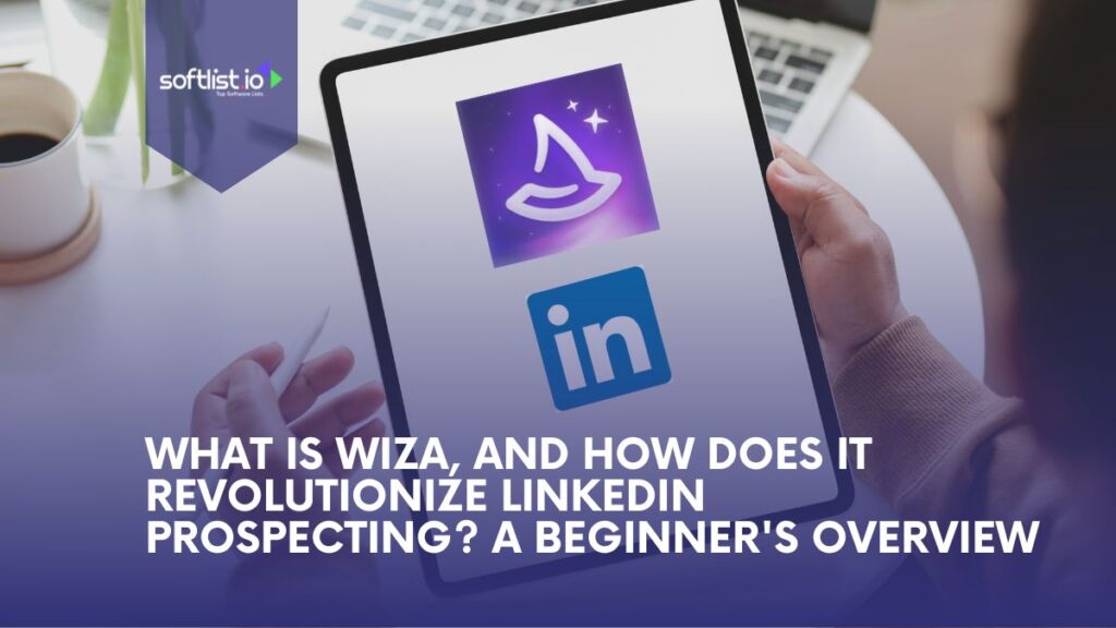What Is Wiza, and How Does It Revolutionize LinkedIn Prospecting? A Beginner’s Overview