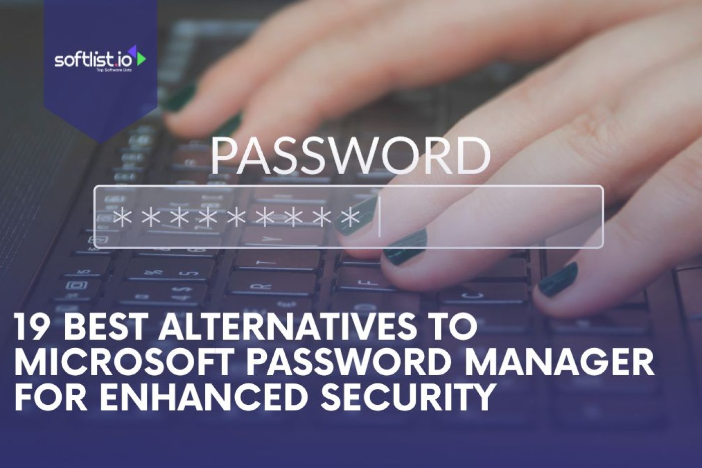 19 Best Alternatives to Microsoft Password Manager for Enhanced Security