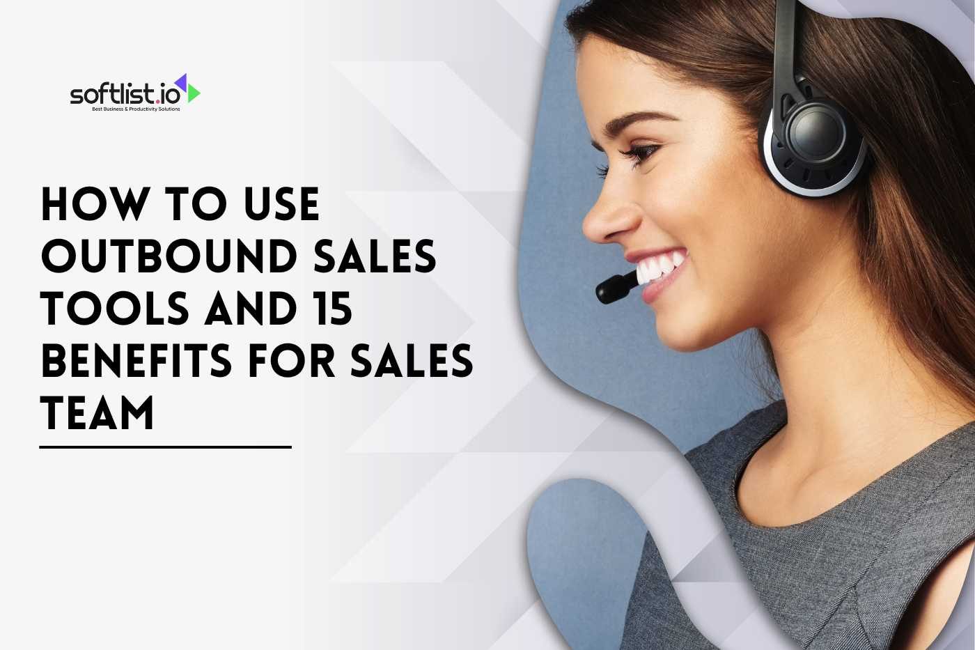 How to Use Outbound Sales Tools and 15 Benefits for Sales Team