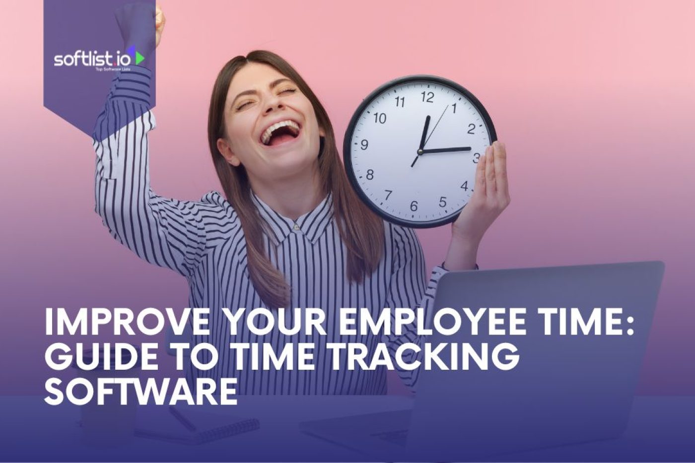 Improve Your Employee Time Guide to Time Tracking Software