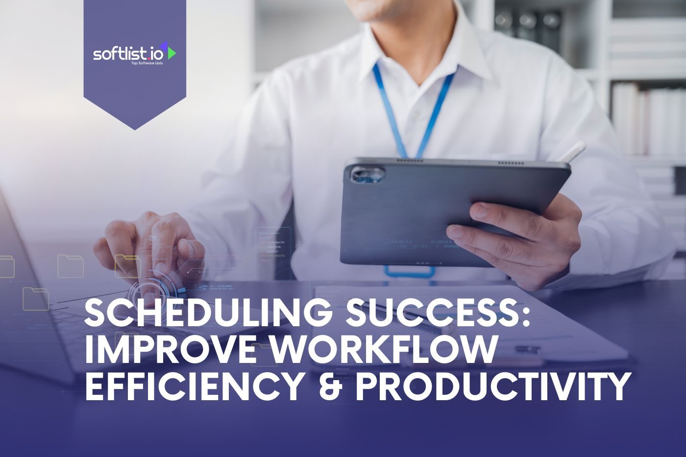 Scheduling Success Improve Workflow Efficiency & Productivity