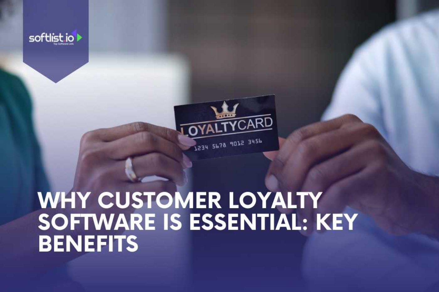 Why Customer Loyalty Software is Essential Key Benefits