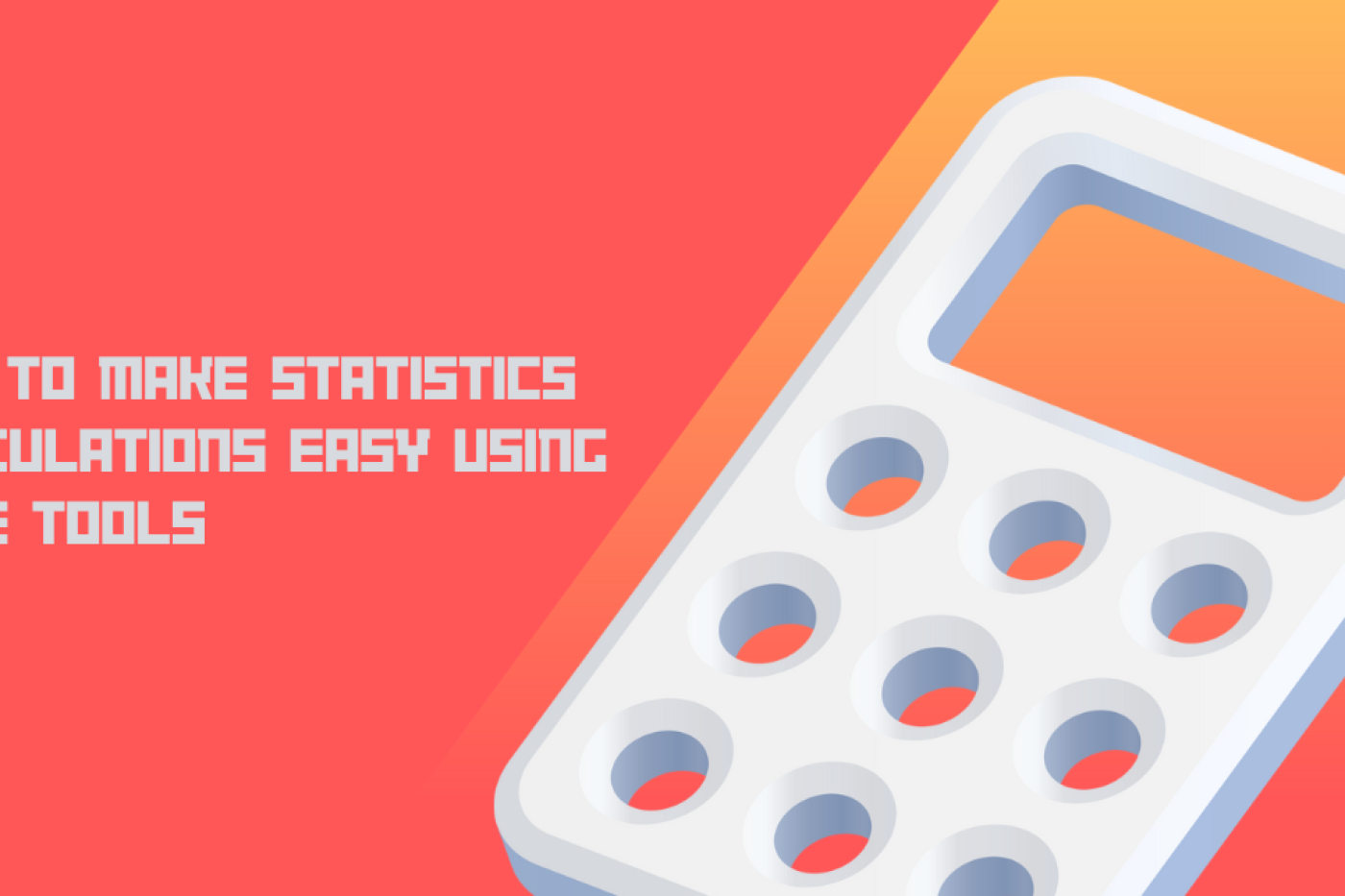 How to Make Statistics Calculations Easy Using Free Tools